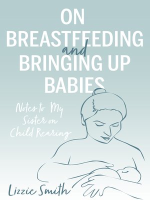 cover image of On Breastfeeding and Bringing up Babies